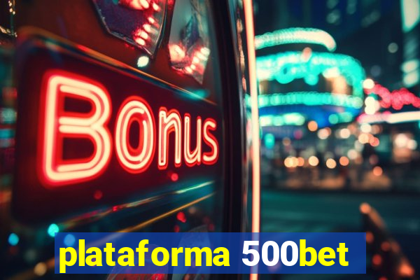 plataforma 500bet